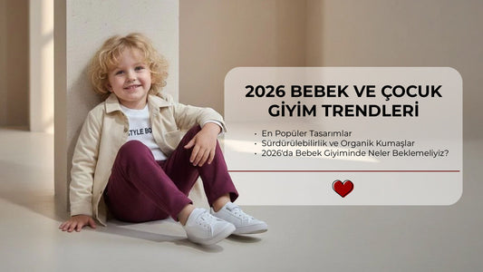 2026 Bebek ve Çocuk Giyim Trendleri: En Popüler Tasarımlar