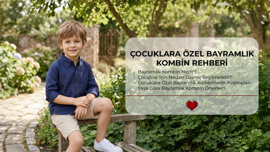 Çocuklara Özel Bayramlık Kombin Rehberi: Şık, Rahat ve Tarz Seçenekler