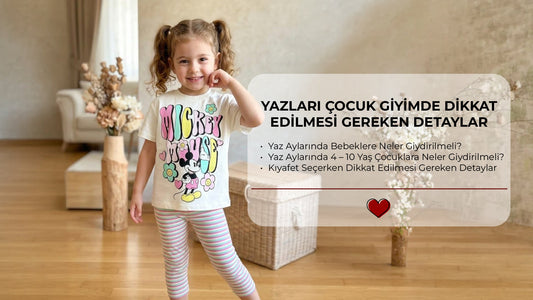 Yazları Çocuk Giyimde Dikkat Edilmesi Gereken Detaylar
